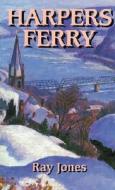 Harpers Ferry di Ray Jones edito da PELICAN PUB CO