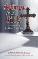 Saints for the Sick di Joan Carroll Cruz edito da TAN Books