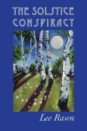 The Solstice Conspiracy di Lee Rawn edito da Lightspeed Publishing LLC