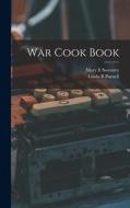War Cook Book di Mary E. Sweeney, Linda B. Purnell edito da LIGHTNING SOURCE INC