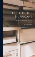 Child of the Hurricane: an Autobiography di Katharine Susannah Prichard edito da LIGHTNING SOURCE INC