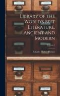 Library of the World's Best Literature, Ancient and Modern; Volume 1 di Charles Dudley Warner edito da LEGARE STREET PR