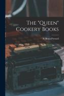 The queen Cookery Books di S. Beaty-Pownall edito da LEGARE STREET PR