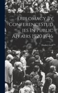 Diplomacy By ConferenceStudies In Public Affairs 1920 1946 di Lord Hankey edito da LEGARE STREET PR