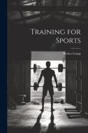 Training for Sports di Walter Camp edito da LEGARE STREET PR