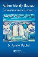 Autism Friendly Business di Jennifer Percival edito da Taylor & Francis Ltd