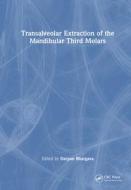 Transalveolar Extraction Of The Mandibular Third Molars edito da Taylor & Francis Ltd