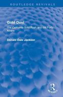 Gold Dust di Donald Dale Jackson edito da Taylor & Francis Ltd