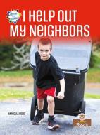 I Help Out My Neighbors di Amy Culliford edito da Crabtree Publishing Company