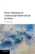 Party Autonomy in Contractual Choice of Law in China di Jieying (The University of Hong Kong) Liang edito da Cambridge University Press