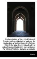 The Constitution Of The United States Of America, With An Alphabetical Analysis; The Declaration Of di W Hickey edito da Bibliolife