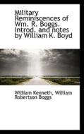 Military Reminiscences Of Wm. R. Boggs. Introd. And Notes By William K. Boyd di William Robertson Boggs, William Kenneth edito da Bibliolife