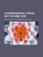 Congressional Serial Set Volume 2328 di United States Government Office edito da Rarebooksclub.com