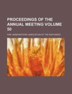 Proceedings of the Annual Meeting Volume 50 di Fire Underwriters Northwest edito da Rarebooksclub.com