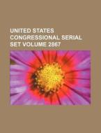 United States Congressional Serial Set Volume 2867 di Books Group edito da Rarebooksclub.com