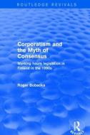 Corporatism And The Myth Of Consens di BOBACKA edito da Taylor & Francis