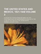The United States And Mexico, 1821-1848 di George Lockhart Rives edito da General Books Llc