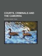 Courts, Criminals and the Camorra di Arthur Cheney Train edito da Rarebooksclub.com