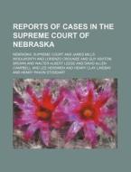 Reports Of Cases In The Supreme Court Of Nebraska (volume 69) di Nebraska Supreme Court edito da General Books Llc