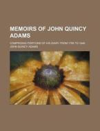 Memoirs Of John Quincy Adams (volume 12); Comprising Portions Of His Diary From 1795 To 1848 di John Quincy Adams edito da General Books Llc