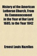 History Of The American Lutheran Church, di Ernest Louis Hazelius edito da General Books