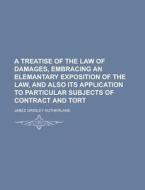 A Treatise Of The Law Of Damages, Embrac di Jabez Gridley Sutherland, Peter Sutherland edito da Rarebooksclub.com