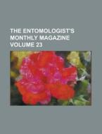 The Entomologist's Monthly Magazine (volume 23) di Books Group, Anonymous edito da General Books Llc