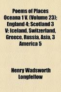 Poems Of Places Oceana 1 V. Volume 23 ; di Henry Wadsworth Longfellow edito da General Books