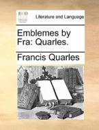 Emblemes By Fra di Francis Quarles edito da Gale Ecco, Print Editions