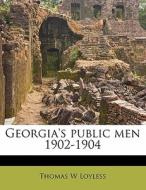 Georgia's Public Men 1902-1904 di Thomas W. Loyless edito da Nabu Press