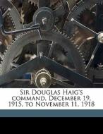 Sir Douglas Haig's Command, December 19, di George A. B. 1862 Dewar, J. H. 1885 Boraston edito da Nabu Press