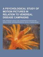 A Psychological Study Of Motion Pictures In Relation To Venereal Disease Campaigns di Karl Spencer Lashley edito da Theclassics.us