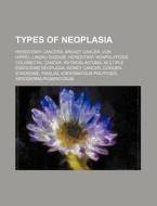 Types Of Neoplasia: Hereditary Cancers, di Source Wikipedia edito da Books LLC, Wiki Series