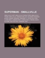 Superman - Smallville: Smallville Cast, di Source Wikia edito da Books LLC, Wiki Series