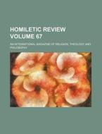 Homiletic Review Volume 67; An International Magazine of Religion, Theology and Philosophy di Books Group edito da Rarebooksclub.com