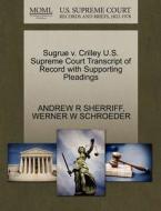 Sugrue V. Crilley U.s. Supreme Court Transcript Of Record With Supporting Pleadings di Andrew R Sherriff, Werner W Schroeder edito da Gale Ecco, U.s. Supreme Court Records