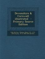 Devonshire & Cornwall Illustrated di John Britton, Thomas Allom, E. W. 1773-1854 Brayley edito da Nabu Press