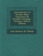 Introduccion Al Estudio Delas Funciones de Variable Compleja di Luis Octavio De Toledo edito da Nabu Press
