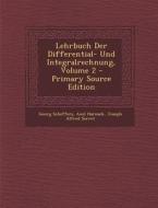 Lehrbuch Der Differential- Und Integralrechnung, Volume 2 (Primary Source) di Georg Scheffers, Axel Harnack, Joseph Alfred Serret edito da Nabu Press
