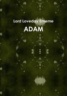 ADAM di Lord Loveday Ememe edito da Lulu.com