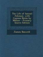 The Life of Samuel Johnson. with Copious Notes by Malone - Primary Source Edition di James Boswell edito da Nabu Press
