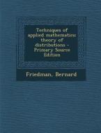 Techniques of Applied Mathematics; Theory of Distributions - Primary Source Edition di Bernard Friedman edito da Nabu Press