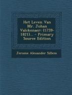 Het Leven Van Mr. Johan Valckenaer: (1759-1821)... - Primary Source Edition di Jerome Alexander Sillem edito da Nabu Press