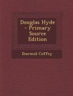 Douglas Hyde di Diarmid Coffey edito da Nabu Press