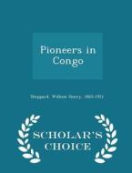 Pioneers In Congo - Scholar's Choice Edition di William Henry Sheppard edito da Scholar's Choice