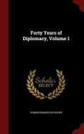 Forty Years Of Diplomacy, Volume 1 di Roman Romanovich Rosen edito da Andesite Press