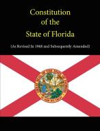 Constitution of the State of Florida (as Revised In 1968 and Subsequently Amended) di State of Florida edito da Lulu.com