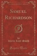 Samuel Richardson (classic Reprint) di Sheila Kaye-Smith edito da Forgotten Books