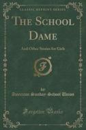 The School Dame di American Sunday-School Union edito da Forgotten Books
