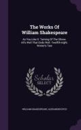 The Works Of William Shakespeare di William Shakespeare, Alexander Dyce edito da Palala Press